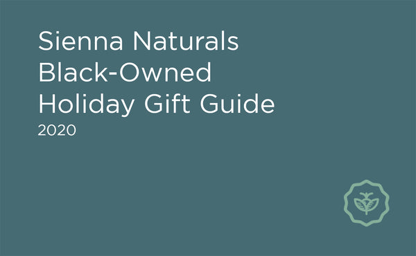 Sienna Naturals Black-Owned Holiday Gift Guide 2020 + Giveaway